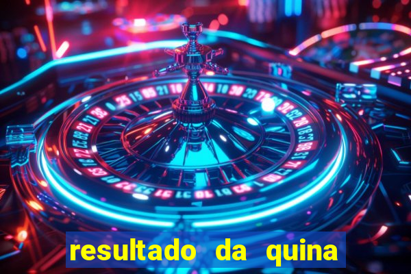 resultado da quina giga bicho
